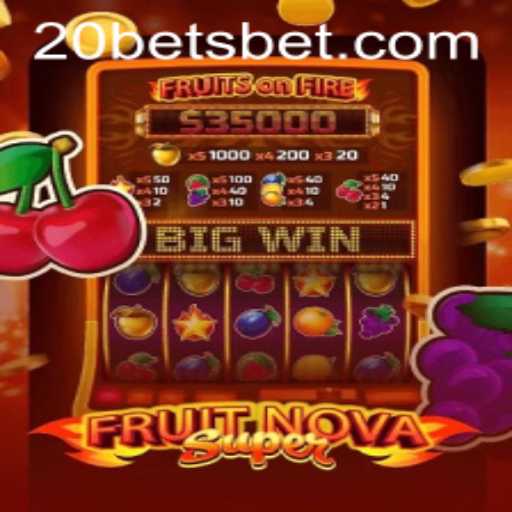 Exploring the Thrills of FruitNovaSuper with 20bets